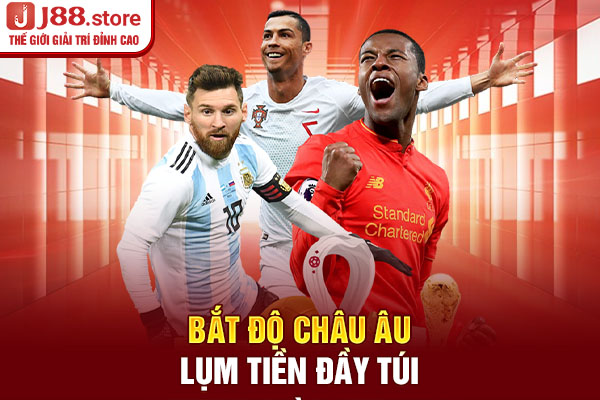 Bắt độ châu Âu - lụm tiền đầy túi Bắt độ châu Âu - lụm tiền đầy túi