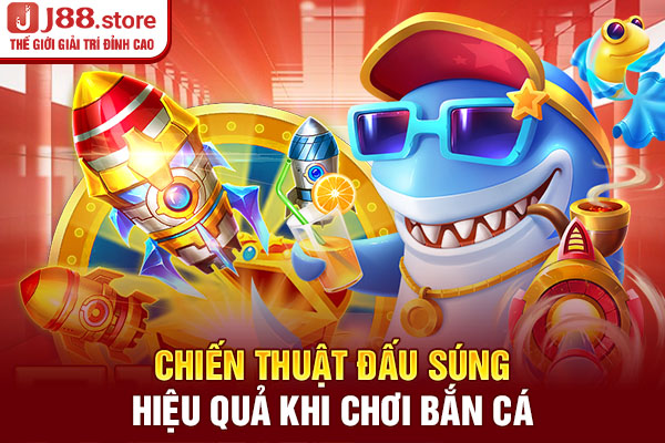 Chiến thuật đấu súng hiệu quả khi chơi bắn cá Chiến thuật đấu súng hiệu quả khi chơi bắn cá